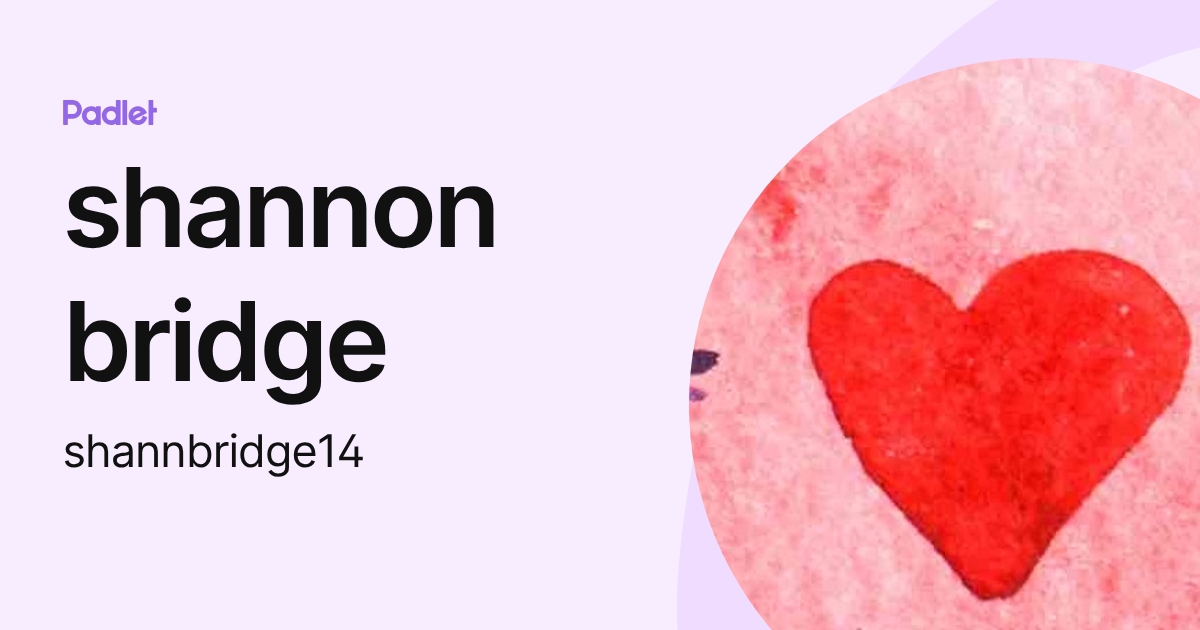 shannon bridge (shannbridge14) profile | Padlet
