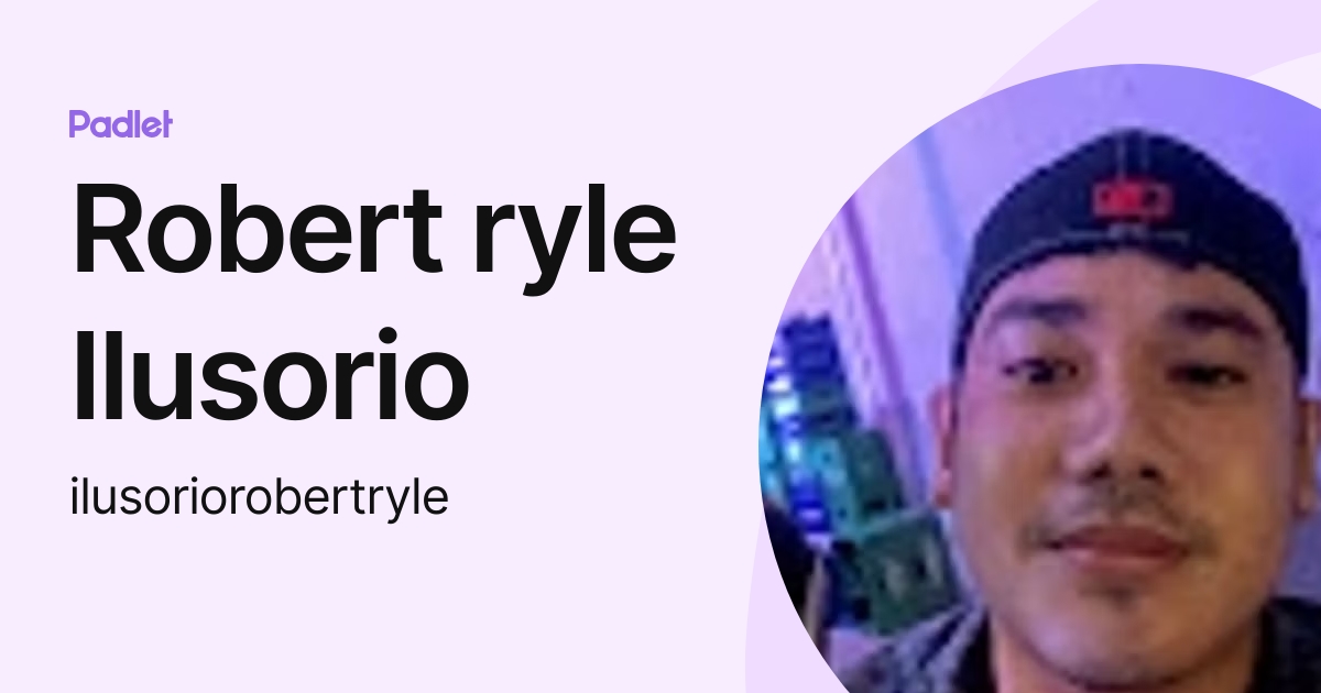 Robert ryle Ilusorio (ilusoriorobertryle) profile | Padlet
