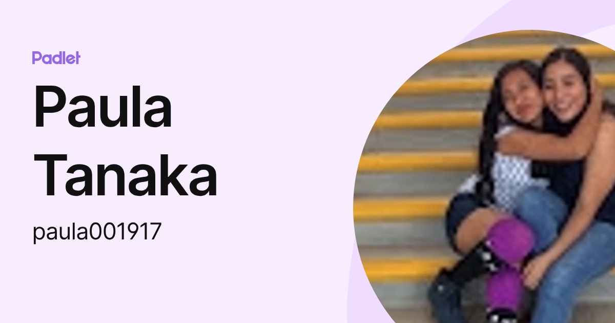 Paula Tanaka (paula001917) profile | Padlet