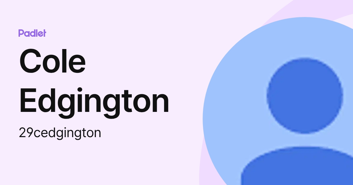 Cole Edgington (29cedgington) profile | Padlet