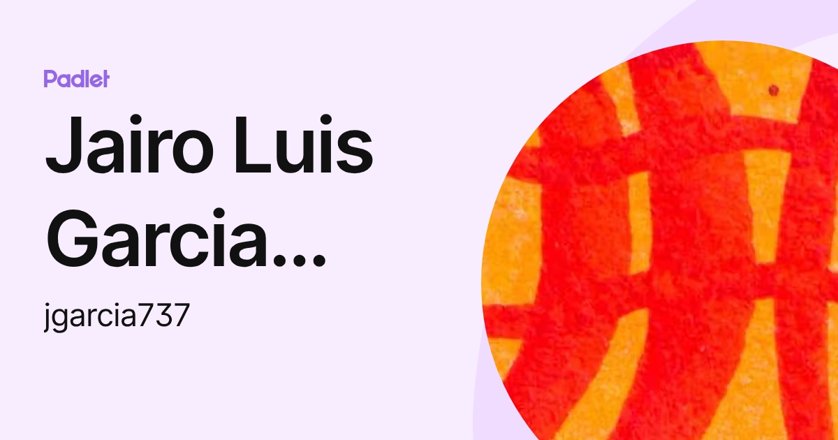 Jairo Luis Garcia Quintero (jgarcia737) profile | Padlet