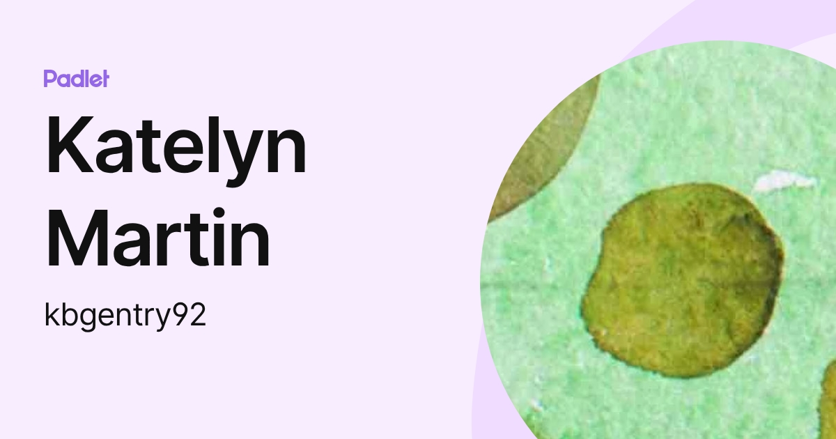 Katelyn Martin (kbgentry92) profile | Padlet