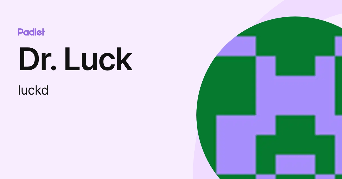 Dr. Luck (luckd) profile | Padlet