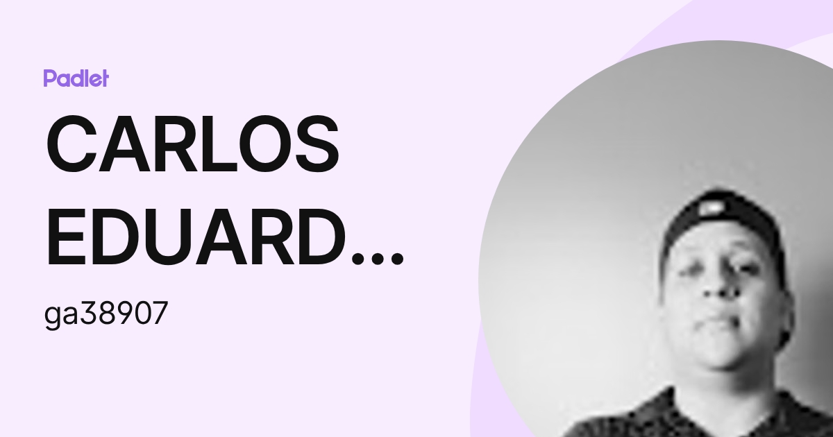 CARLOS EDUARDO BAUTISTA WRIGHT (ga38907) profile | Padlet