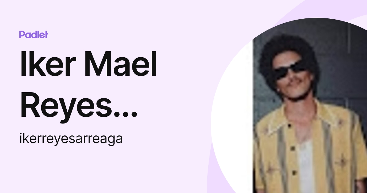 Iker Mael Reyes Arreaga (ikerreyesarreaga) profile | Padlet