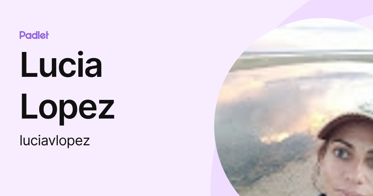 Lucia Lopez (luciavlopez) profile | Padlet