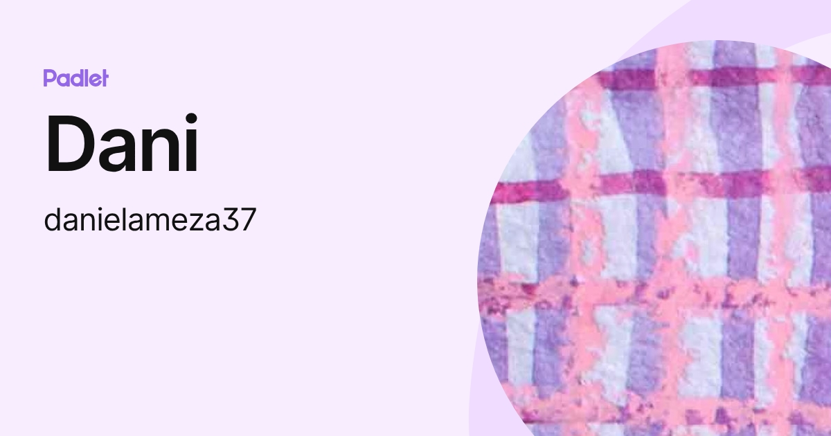 Dani (danielameza37) profile | Padlet