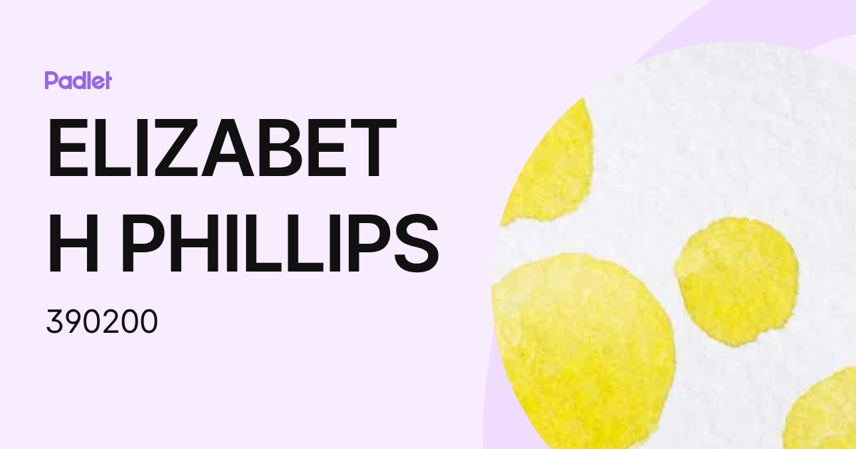 ELIZABETH PHILLIPS (390200) profile | Padlet