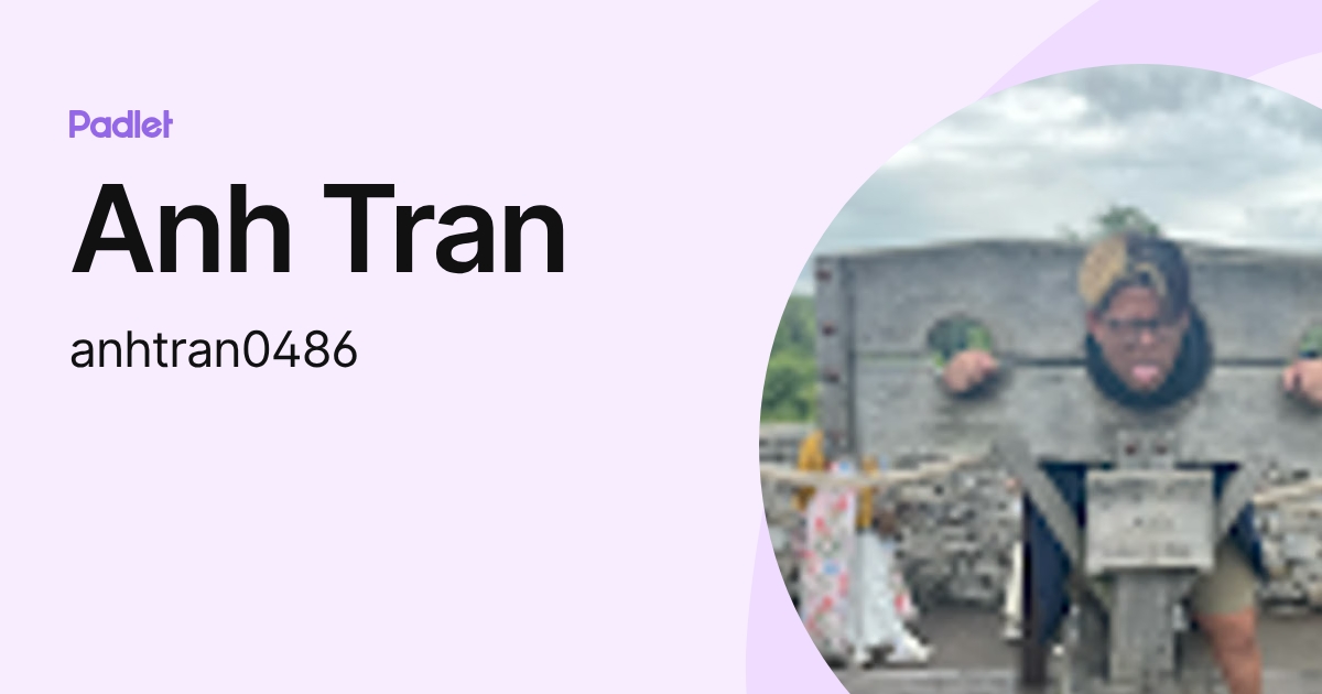 Anh Tran (anhtran0486) profile | Padlet