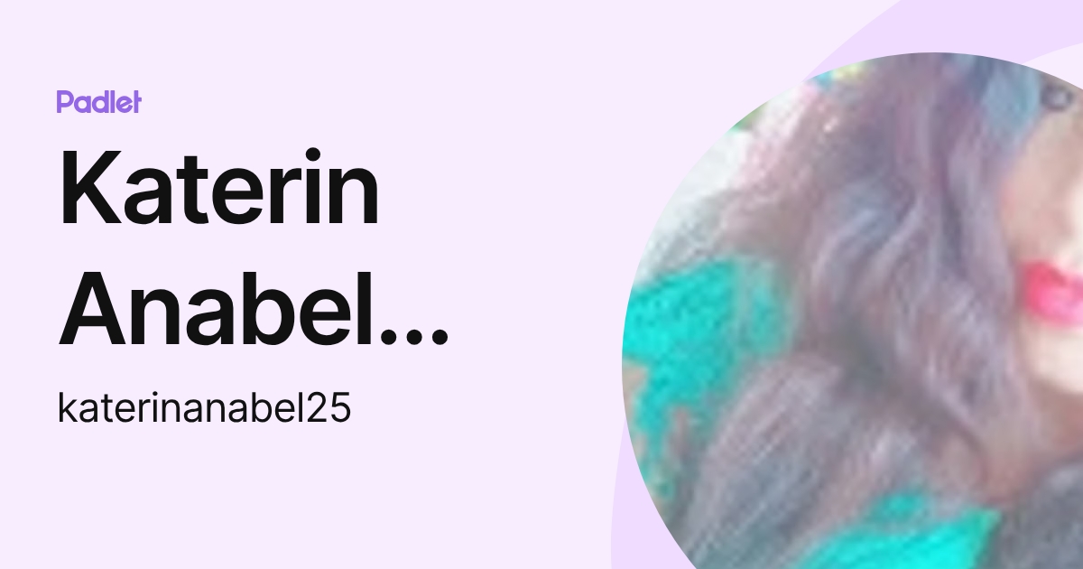 Katerin Anabel Ruiz Meca (katerinanabel25) profile | Padlet