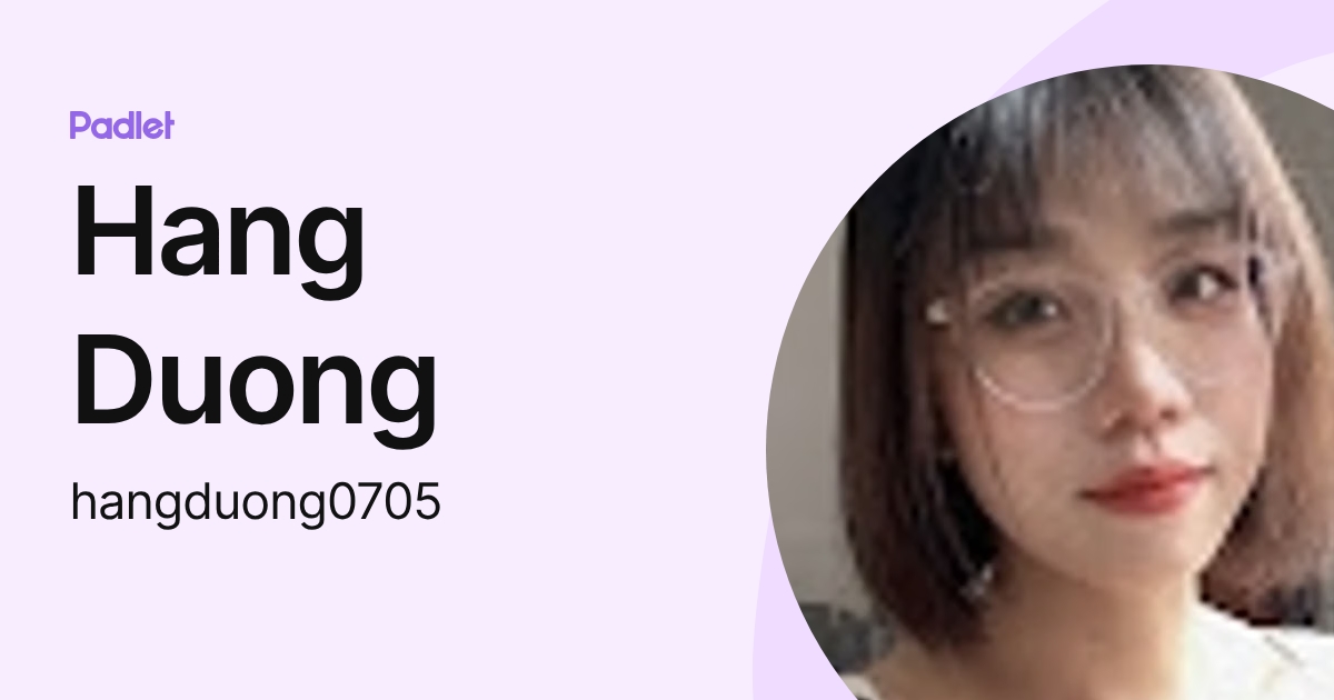 Hang Duong (hangduong0705) profile | Padlet