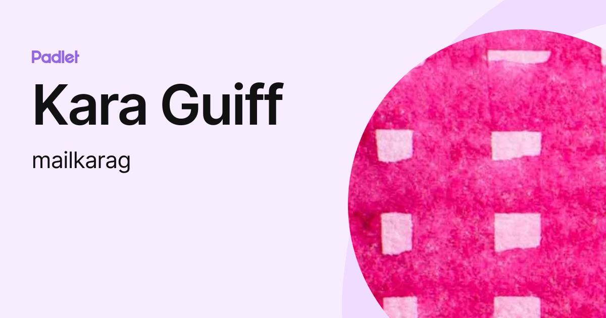 Kara Guiff (mailkarag) profile | Padlet