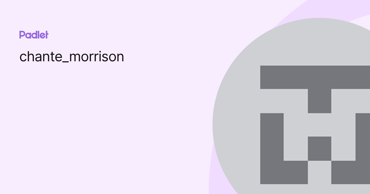 chante_morrison profile | Padlet