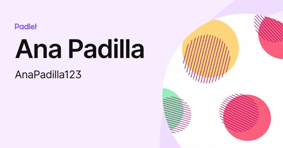 Ana Padilla (AnaPadilla123) profile | Padlet