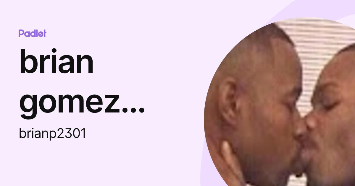 brian gomez velasquez (brianp2301) profile | Padlet