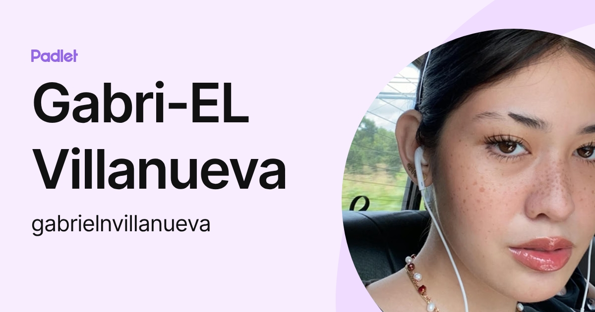 Gabri-EL Villanueva (gabrielnvillanueva) profile | Padlet