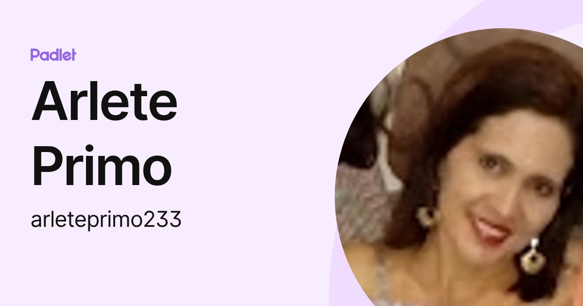 Arlete Primo (arleteprimo233) profile | Padlet