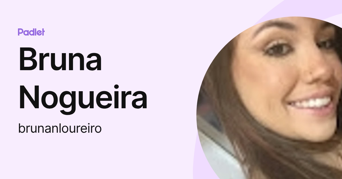 Bruna Nogueira (brunanloureiro) profile | Padlet