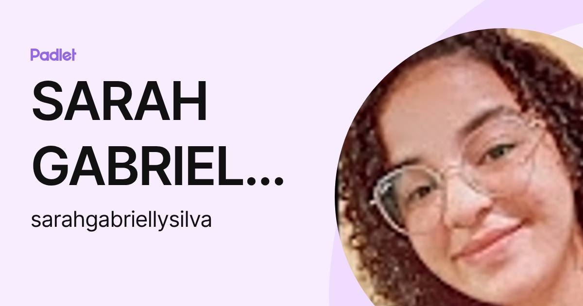 SARAH GABRIELLY DA SILVA FRANÇA (sarahgabriellysilva) profile | Padlet