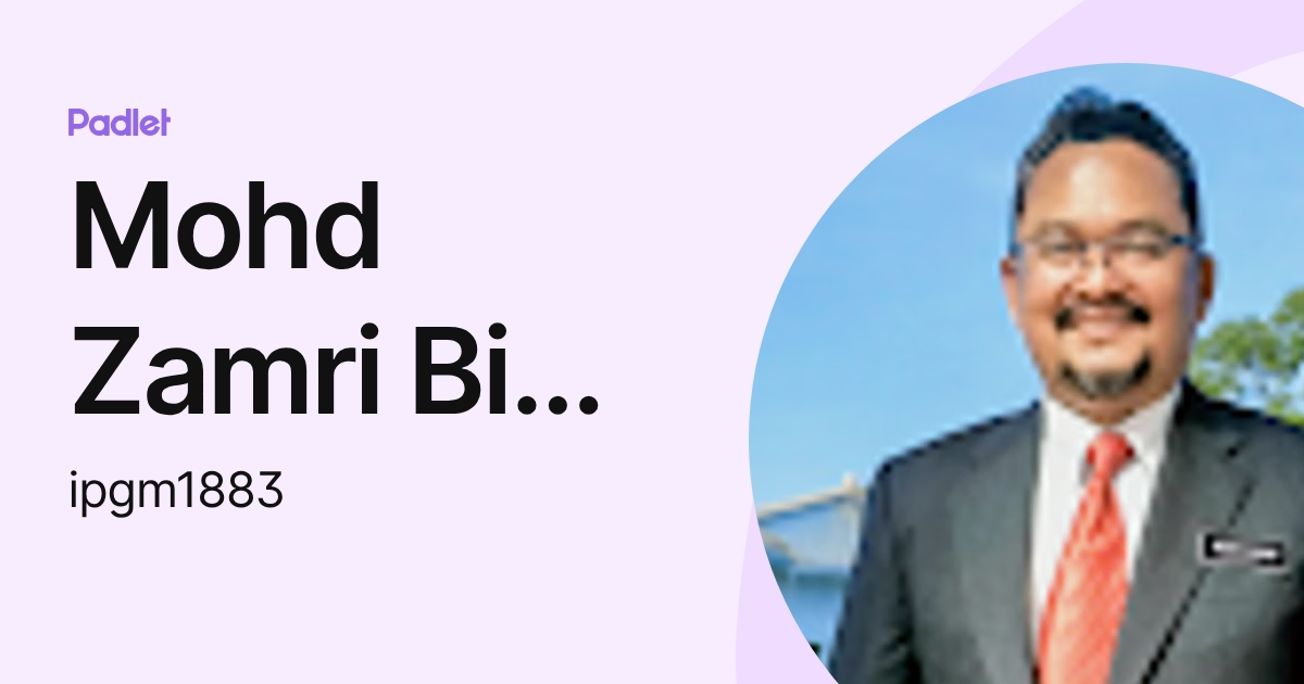 Mohd Zamri Bin Abdullah IPGM - IPGKKB (ipgm1883) profile | Padlet