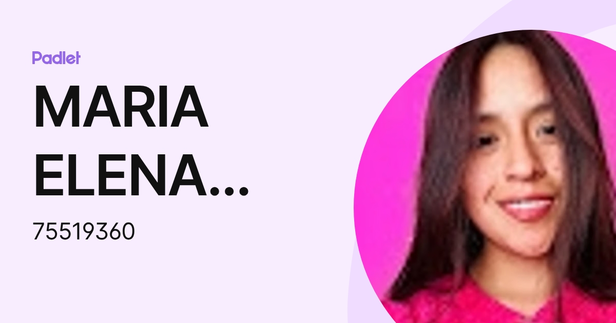 MARIA ELENA GOZAR ARIAS (75519360) profile | Padlet