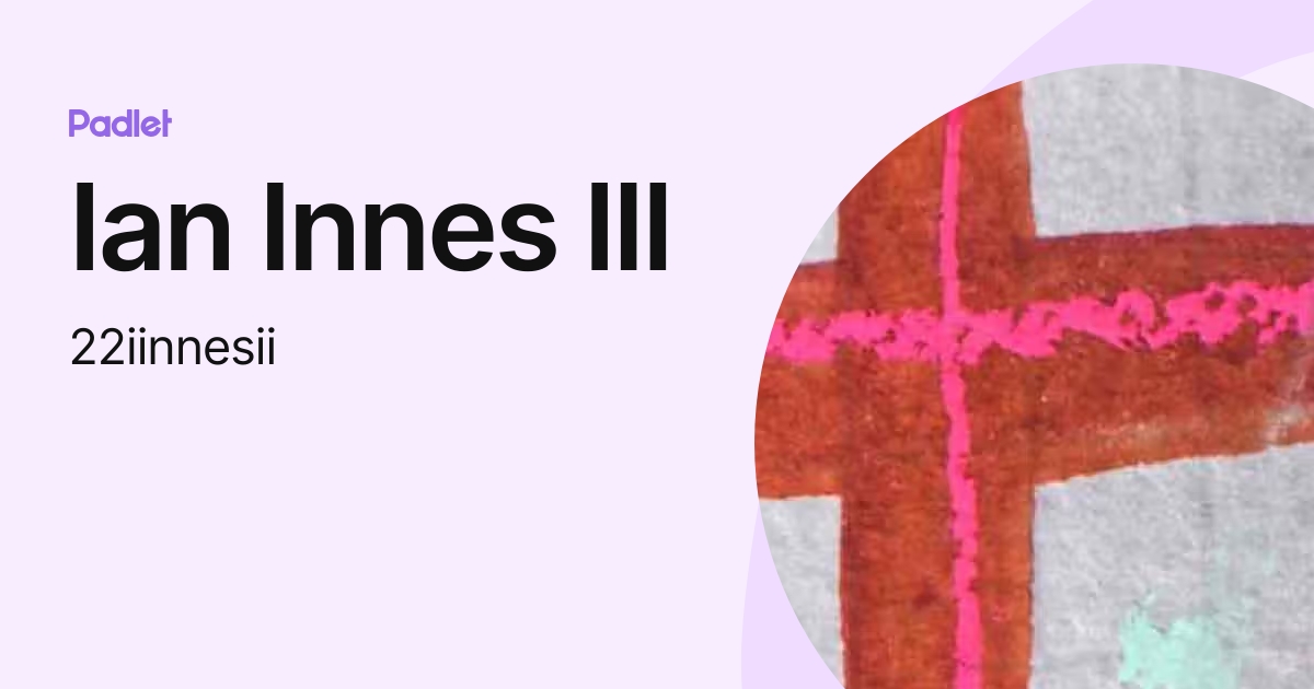 Ian Innes III (22iinnesii) profile | Padlet