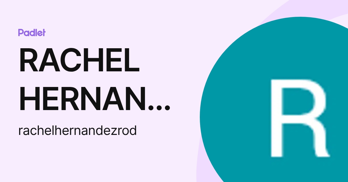 RACHEL HERNANDEZ RODRIGUEZ (rachelhernandezrod) profile | Padlet