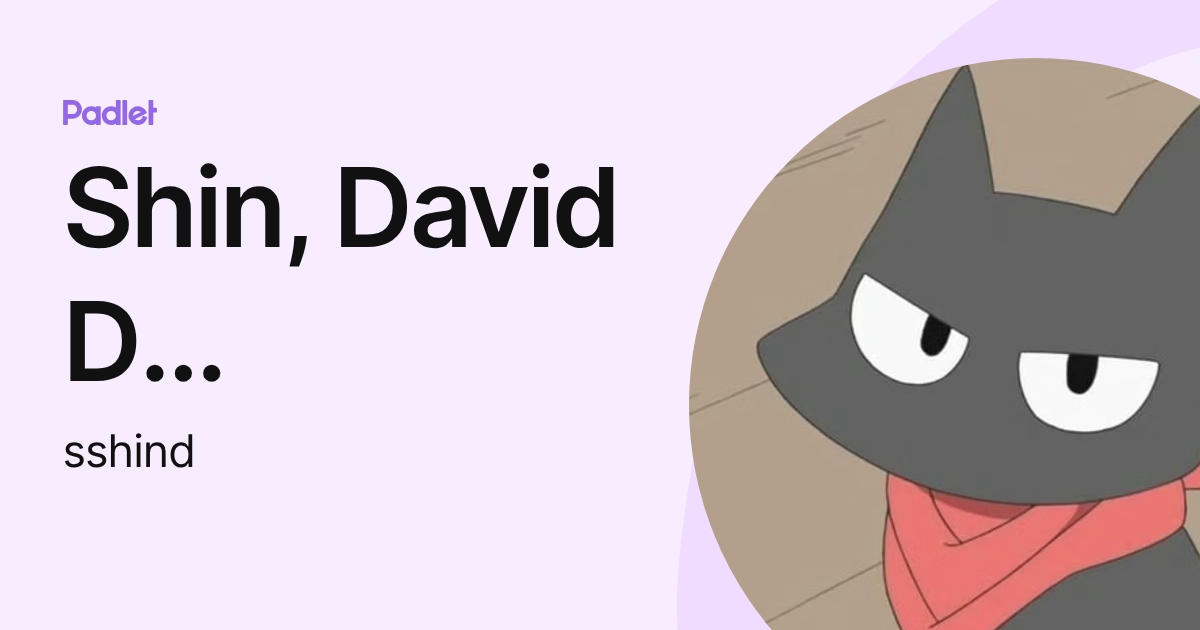 Shin, David D (Student) (sshind) profile | Padlet