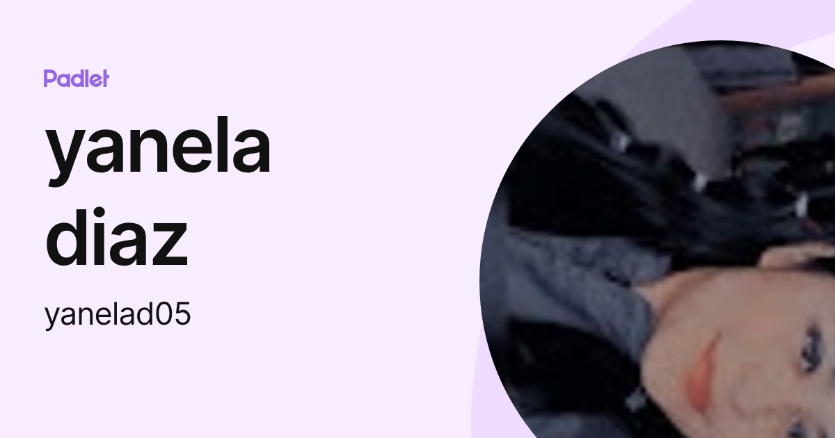 yanela diaz (yanelad05) profile | Padlet