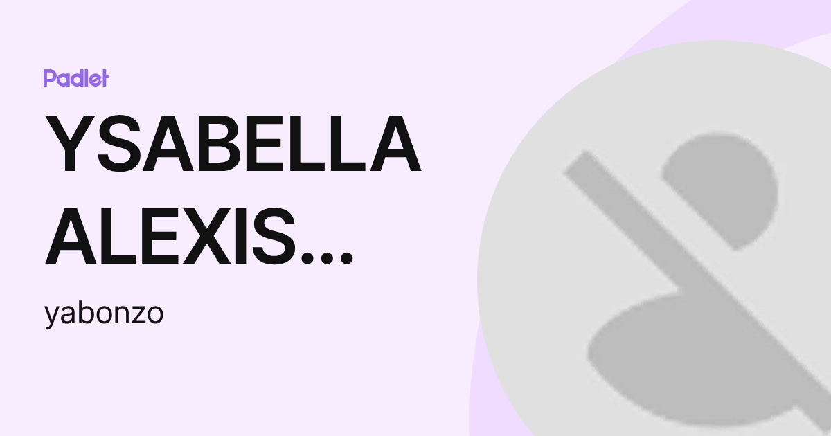 YSABELLA ALEXIS BONZO (yabonzo) profile | Padlet