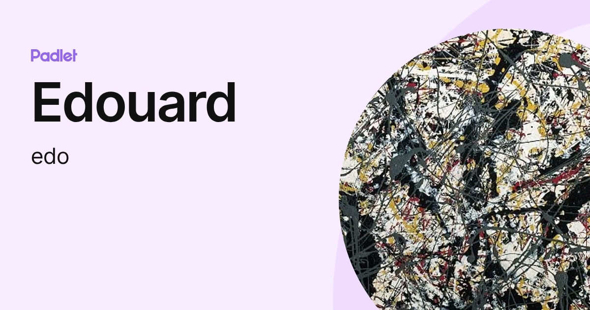 Edouard (edo) profile | Padlet