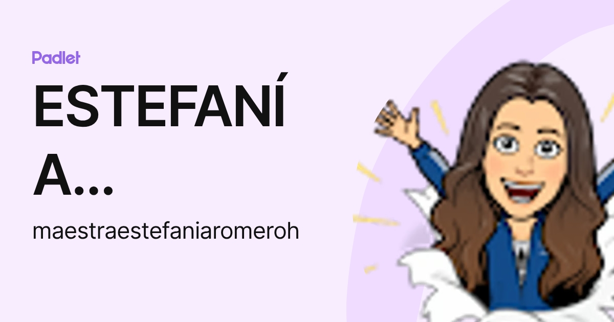 ESTEFANÍA ROMERO (maestraestefaniaromeroh) profile | Padlet