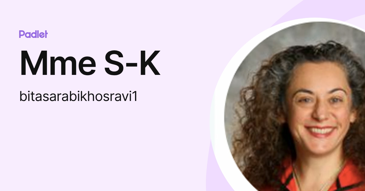 Mme S-K (bitasarabikhosravi1) profile | Padlet