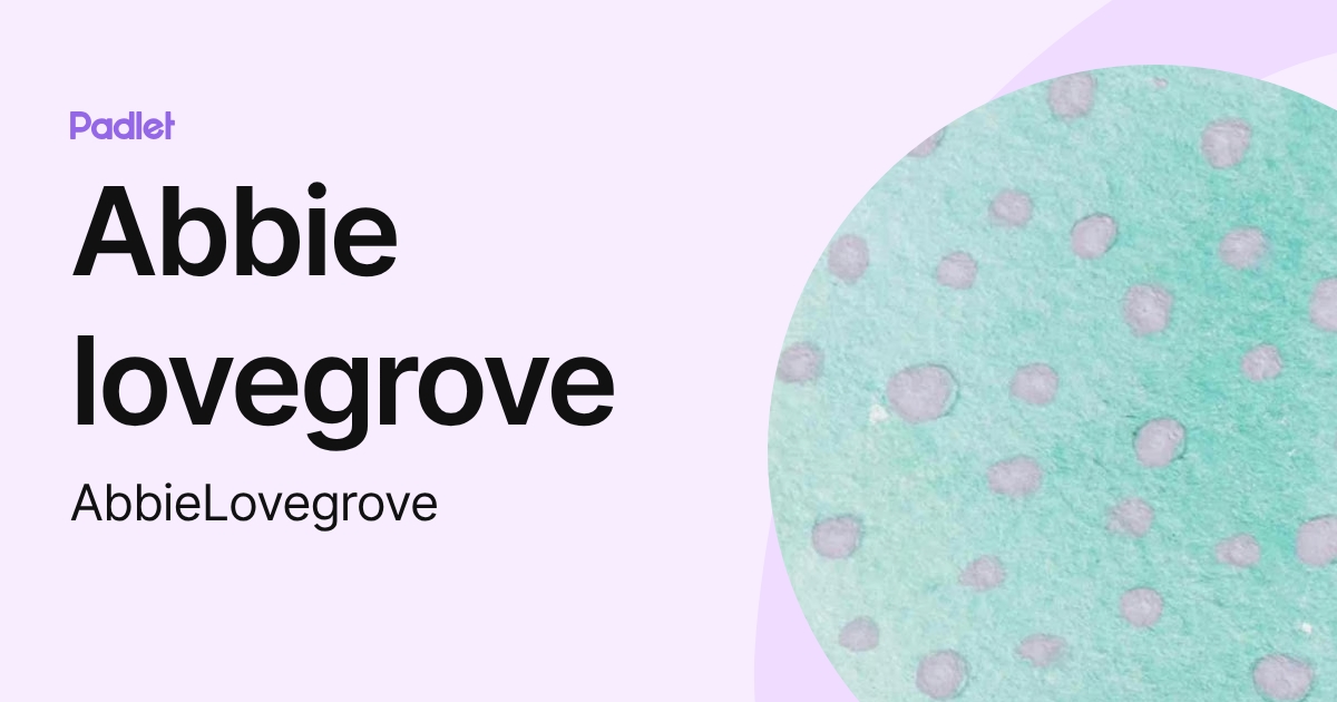 Abbie lovegrove (AbbieLovegrove) profile | Padlet