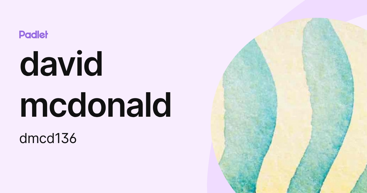 david mcdonald (dmcd136) profile | Padlet