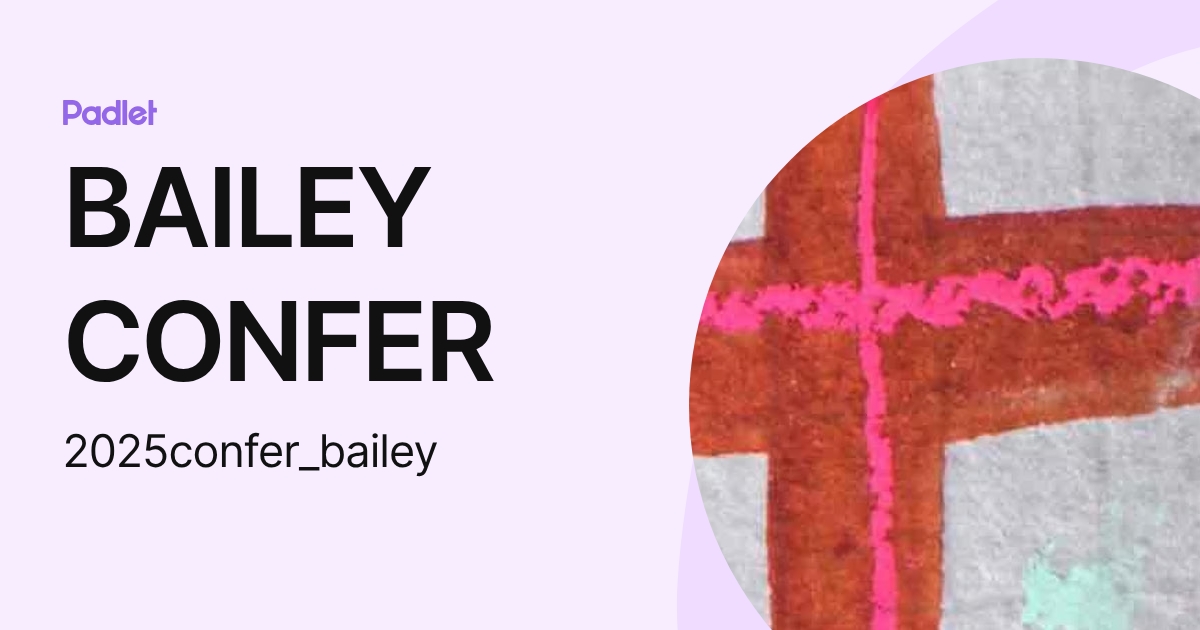 BAILEY CONFER (2025confer_bailey) profile | Padlet