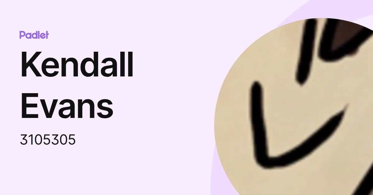 Kendall Evans (3105305) profile | Padlet
