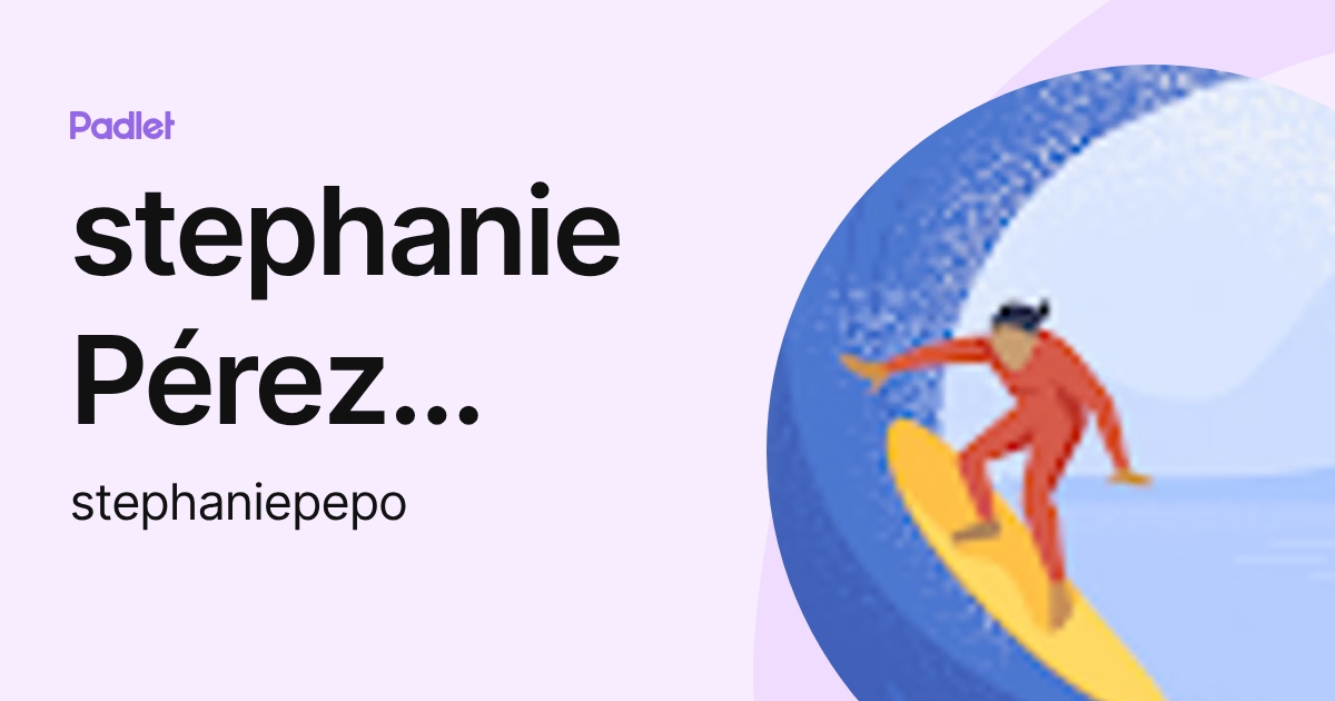 stephanie Pérez Poucet (stephaniepepo) perfil | Padlet
