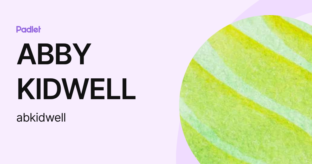 ABBY KIDWELL (abkidwell) profile | Padlet