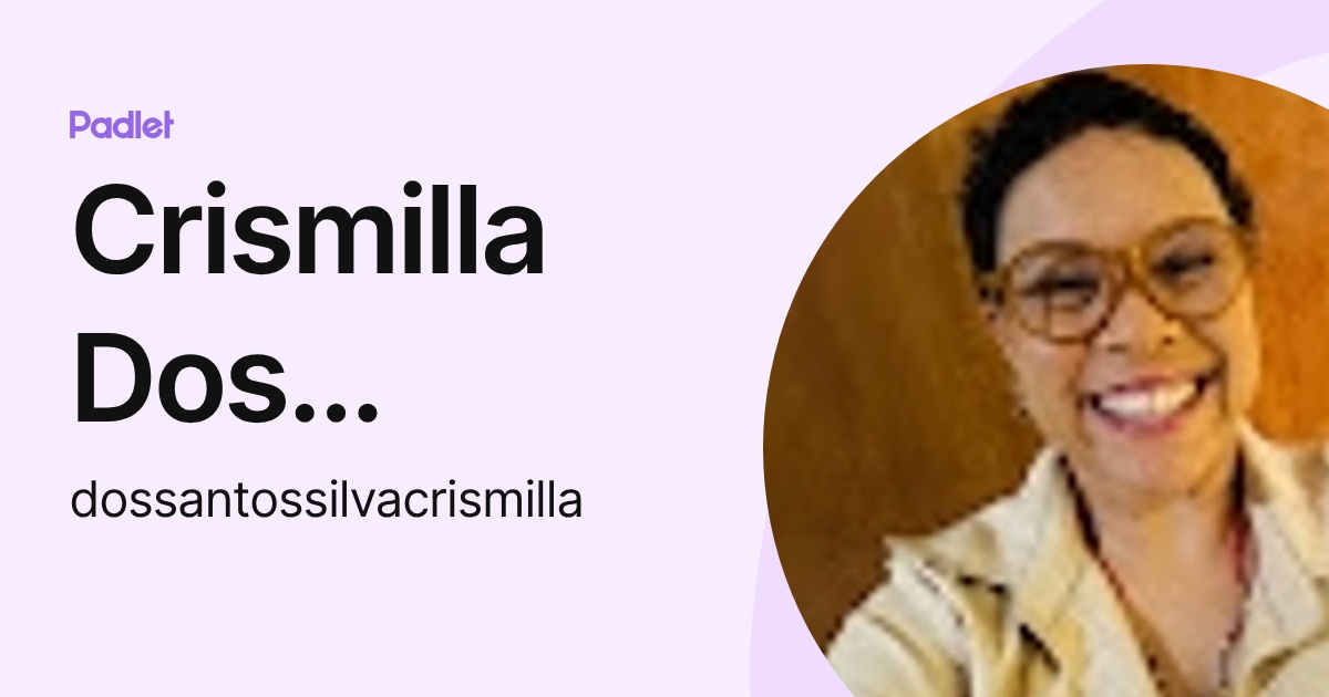 Crismilla Dos santos Silva (dossantossilvacrismilla) profile | Padlet