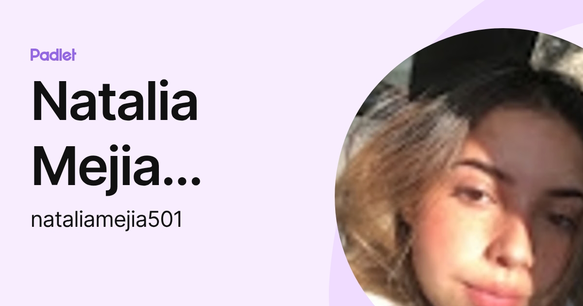 Natalia Mejia Rivera (nataliamejia501) profile | Padlet