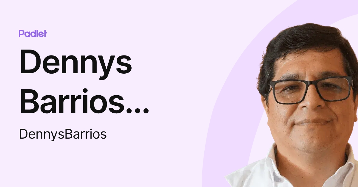 Dennys Barrios Ortega (DennysBarrios) profile | Padlet