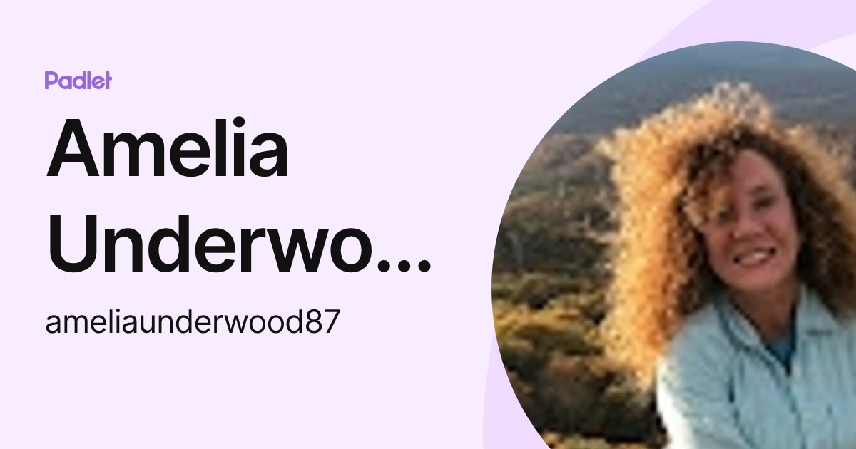 Amelia Underwood (ameliaunderwood87) profile | Padlet