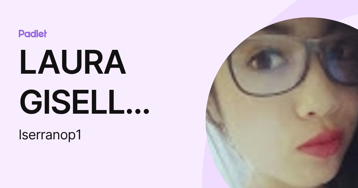LAURA GISELL SERRANO PEREZ (lserranop1) profile | Padlet