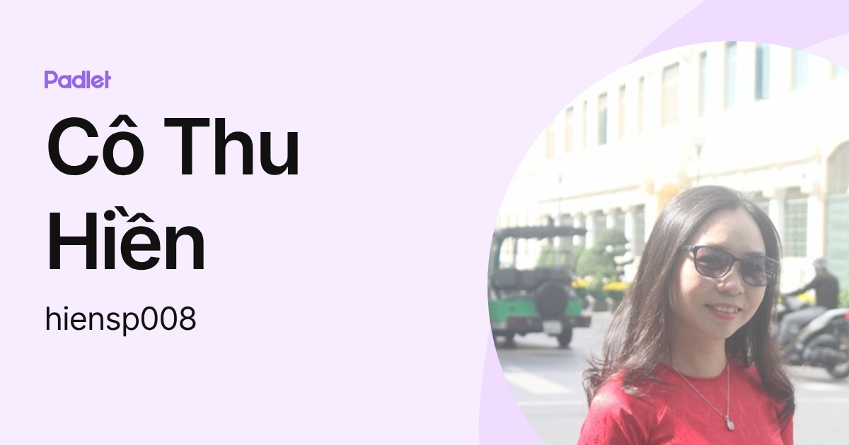Cô Thu Hiền (hiensp008) profile | Padlet