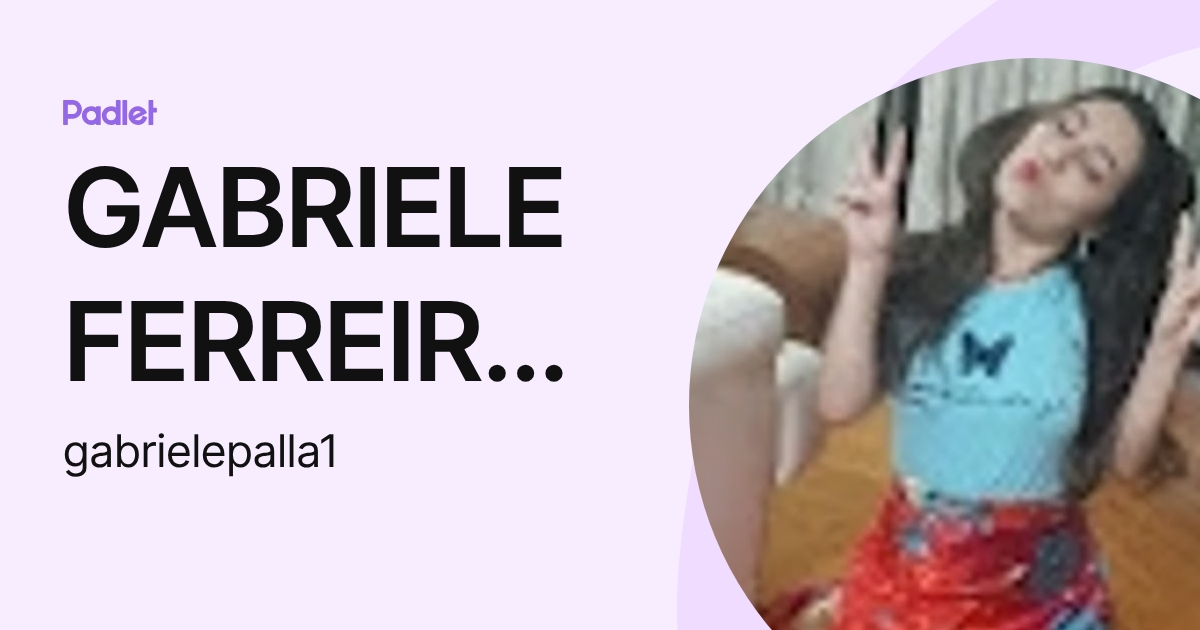 GABRIELE FERREIRA PALLA (gabrielepalla1) profile | Padlet