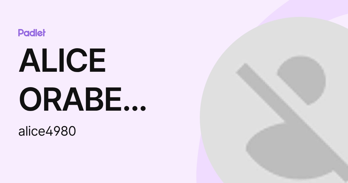 ALICE ORABE ROSSAL (alice4980) profile | Padlet