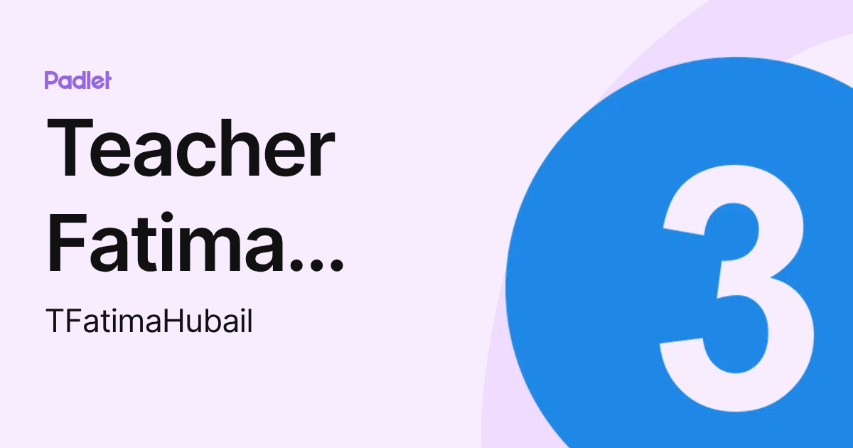 Teacher Fatima Hubail (TFatimaHubail) profile | Padlet