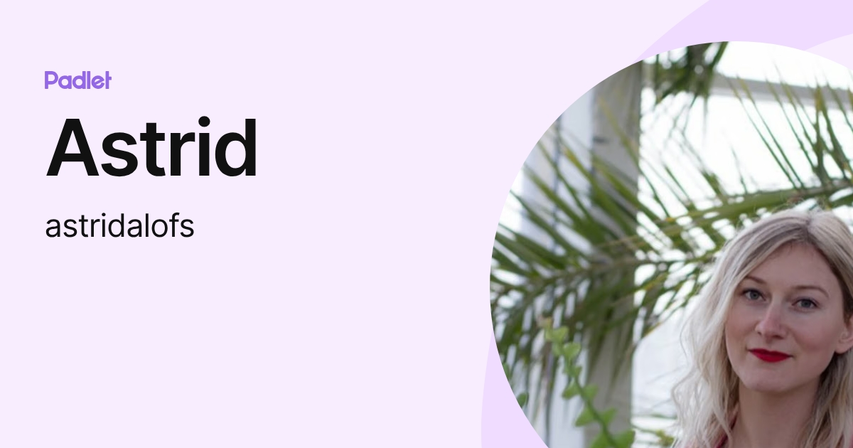 Astrid (astridalofs) profile | Padlet