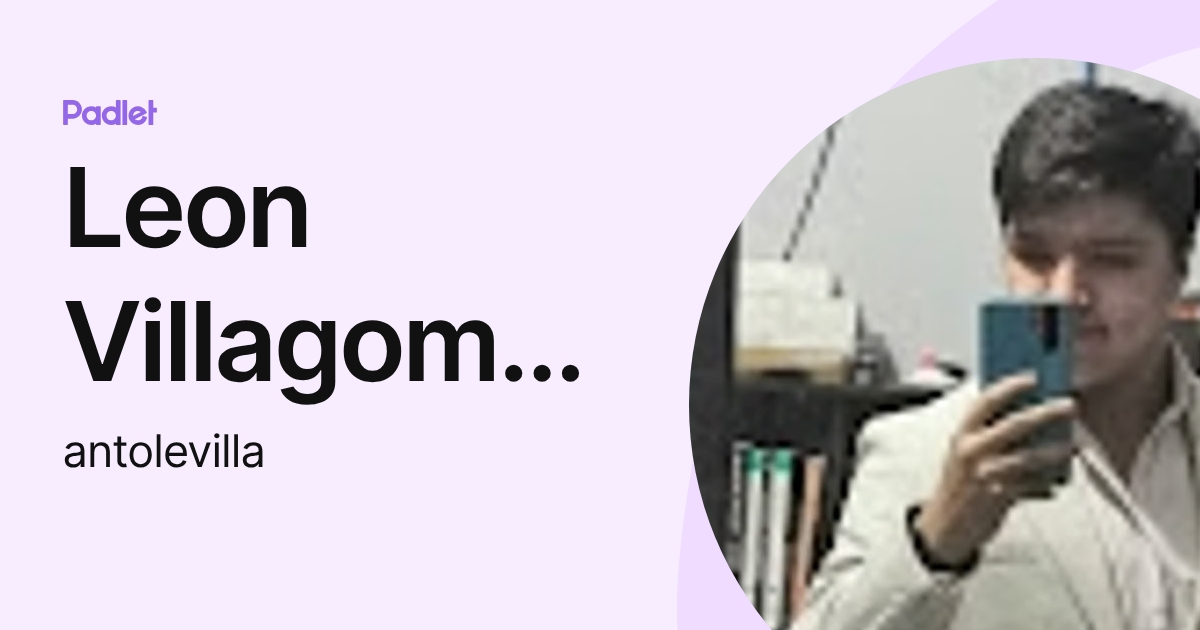 Leon Villagomez Antonio (antolevilla) profile | Padlet